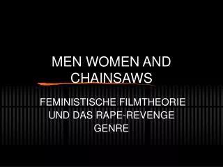 MEN WOMEN AND CHAINSAWS