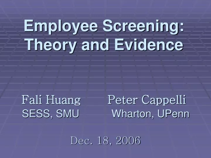 employee screening theory and evidence fali huang peter cappelli sess smu wharton upenn dec 18 2006