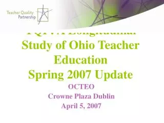 TQP: A Longitudinal Study of Ohio Teacher Education Spring 2007 Update