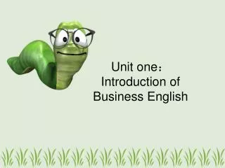 Unit one ? Introduction of Business English