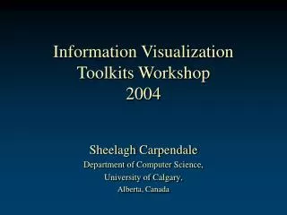 Information Visualization Toolkits Workshop 2004