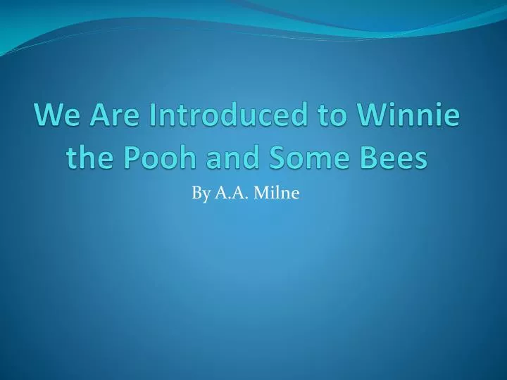 we are introduced to winnie the pooh and some bees