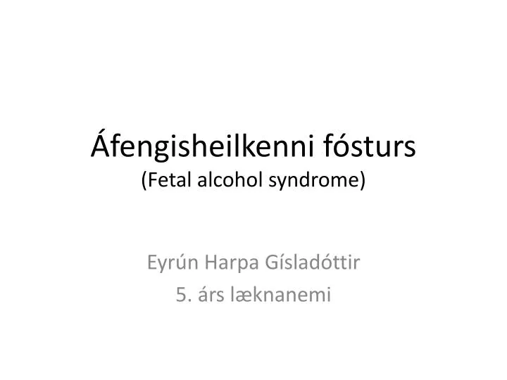 fengisheilkenni f sturs fetal alcohol syndrome