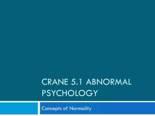 Crane 5.1 Abnormal psychology