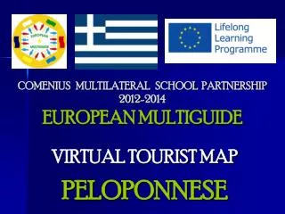 COMENIUS MULTILATERAL SCHOOL PARTNERSHIP 2012-2014 EUROPEAN MULTIGUIDE