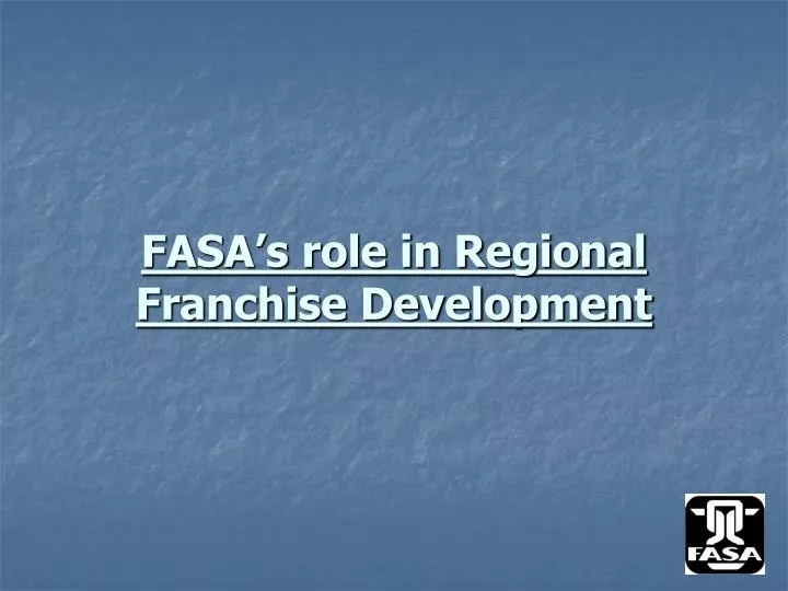 fasa s role in regional franchise development