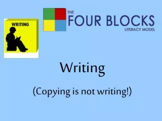 Writing (Copying is not writing!)