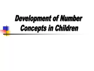 Development of Number Concepts in Children
