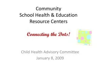 Community School Health &amp; Education Resource Centers Connecting the Dots!