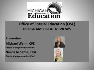 Office of Special Education (OSE) PROGRAM FISCAL REVIEWS Presenters: Michael Wynn, CFE