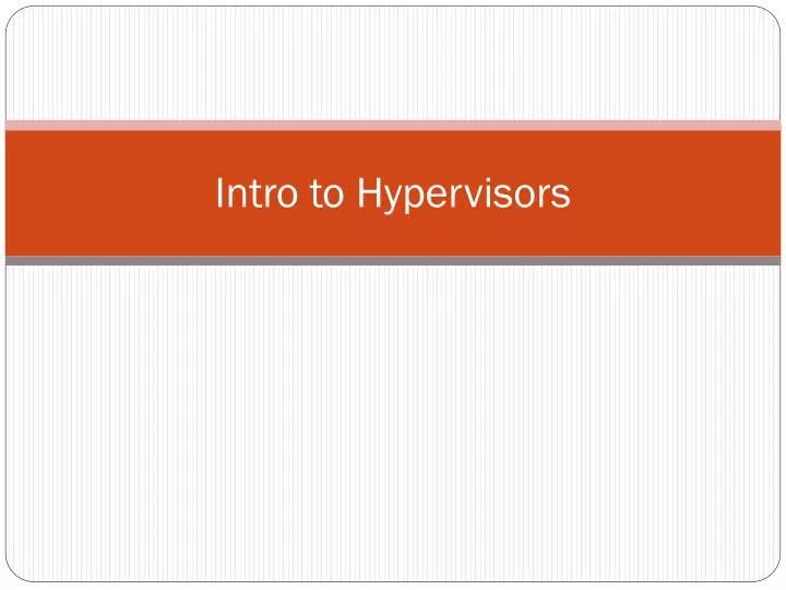 intro to hypervisors