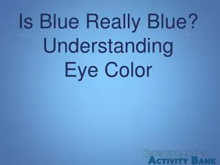 Is Blue Really Blue? Understanding Eye Color