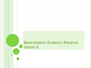 Describing Famous People teens 3