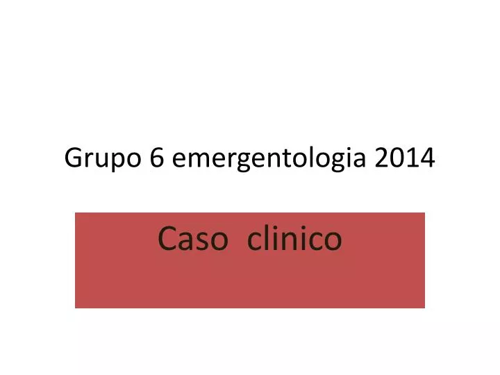 grupo 6 emergentologia 2014