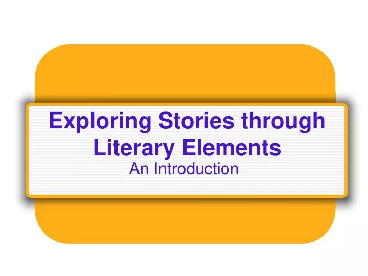exploring stories through literary elements