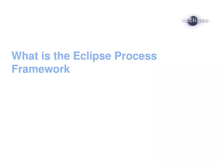 what is the eclipse process framework