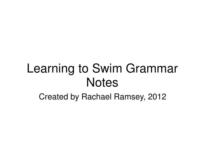 learning to swim grammar notes