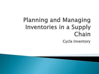 Planning and Managing Inventories in a Supply Chain