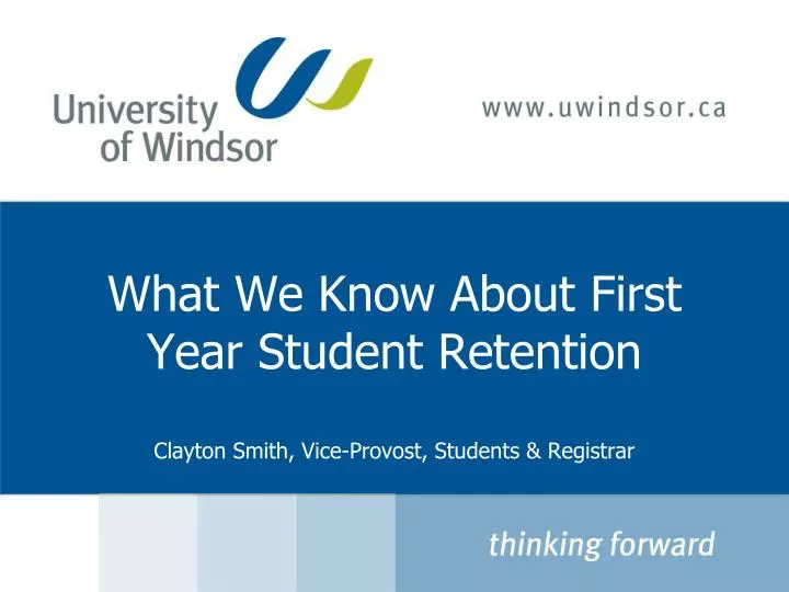 what we know about first year student retention clayton smith vice provost students registrar