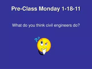 Pre-Class Monday 1-18-11