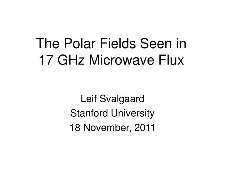 the polar fields seen in 17 ghz microwave flux