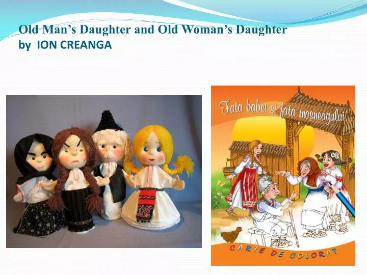 old man s daughter and old woman s daughter by ion creanga