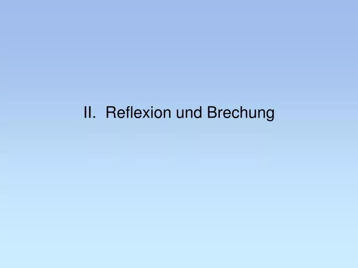 ii reflexion und brechung