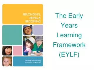 The Early Years Learning Framework (EYLF)