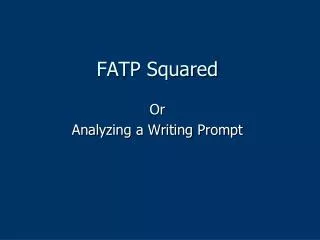 FATP Squared