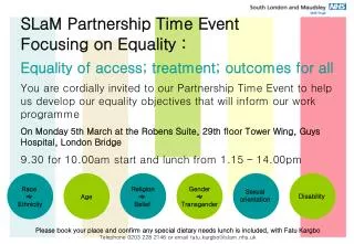 SLaM Partnership Time Event Focusing on Equality : Equality of access; treatment; outcomes for all