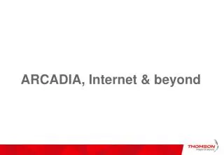 ARCADIA, Internet &amp; beyond