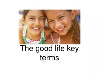 The good life key terms