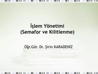 lem y netimi semafor ve kilitlenme