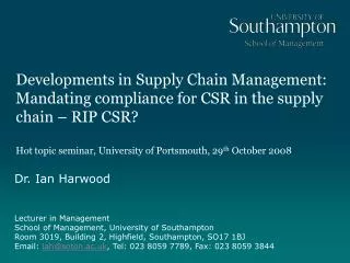 Dr. Ian Harwood Lecturer in Management School of Management, University of Southampton