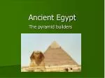 Exploring Ancient Egypt: The Pyramid Builders and Their Society - slide 1