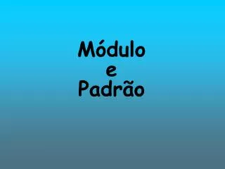 m dulo e padr o