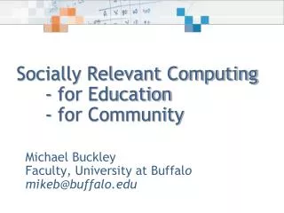 Socially Relevant Computing 	- for Education 	- for Community