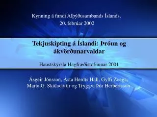 Tekjuskipting á Íslandi: Þróun og ákvörðunarvaldar Haustskýrsla Hagfræðistofnunar 2001