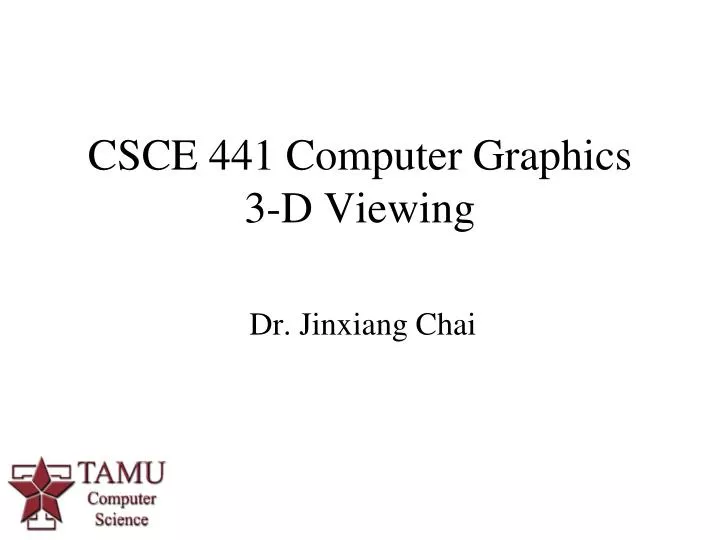 csce 441 computer graphics 3 d viewing