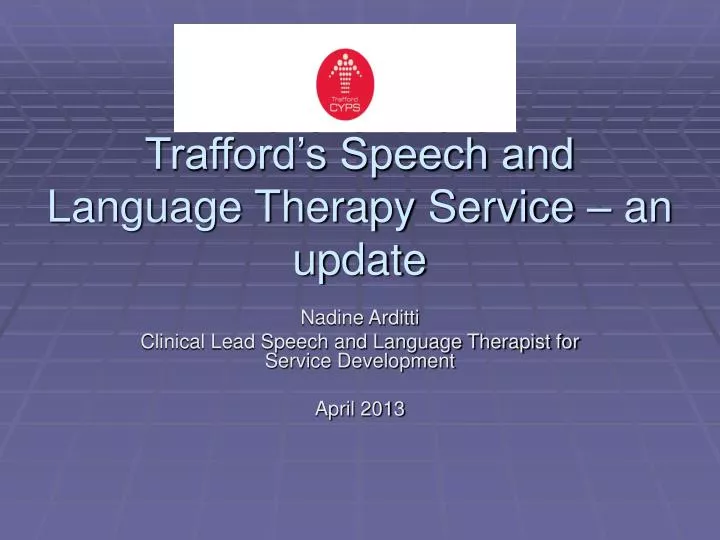 trafford s speech and language therapy service an update