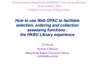 LI Yiu On Systems Librarian Hong Kong Baptist University Library yoli@hkbu.hk