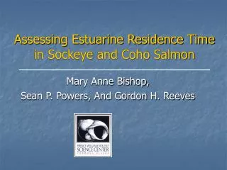 Assessing Estuarine Residence Time in Sockeye and Coho Salmon