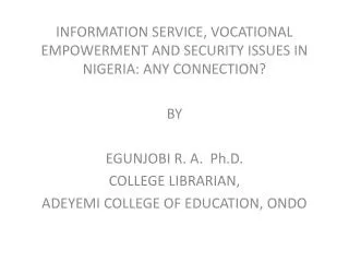 INFORMATION SERVICE, VOCATIONAL EMPOWERMENT AND SECURITY ISSUES IN NIGERIA: ANY CONNECTION? BY