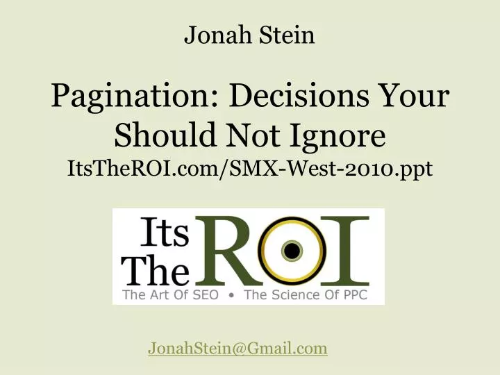pagination decisions your should not ignore itstheroi com smx west 2010 ppt
