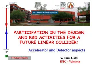 PARTICIPATION IN THE DESIGN AND R&amp;D ACTIVITIES FOR A FUTURE LINEAR COLLIDER: