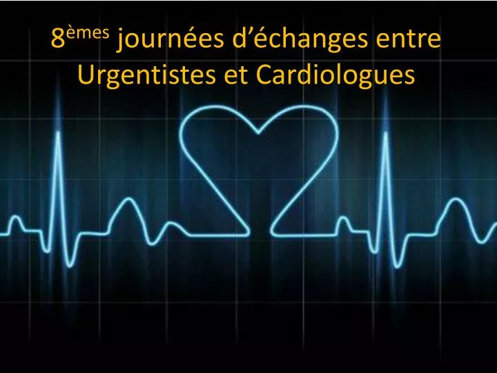 8 mes journ es d changes entre urgentistes et cardiologues