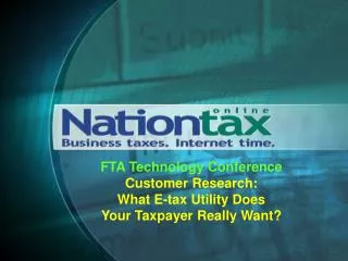 FTA Technology Conference Customer Research: What E-tax Utility Does Your Taxpayer Really Want?