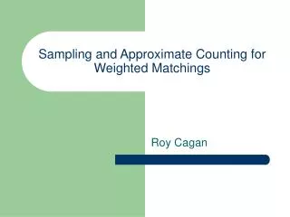 Sampling and Approximate Counting for Weighted Matchings