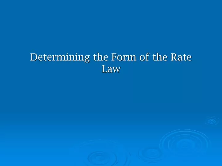 determining the form of the rate law