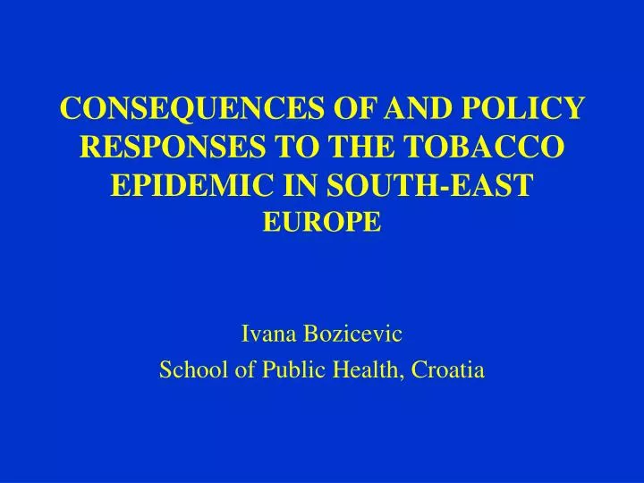 consequences of and policy responses to the tobacco epidemic in south east europe